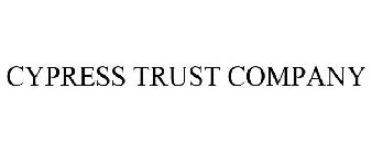 CYPRESS TRUST COMPANY