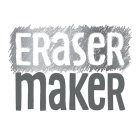 ERASER MAKER