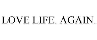 LOVE LIFE. AGAIN.