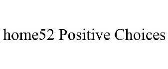 HOME52 POSITIVE CHOICES