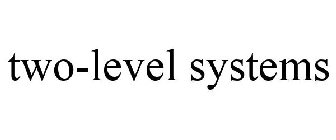 TWO-LEVEL SYSTEMS