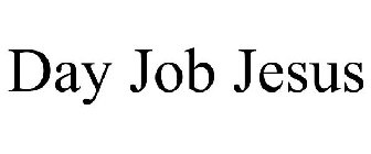 DAY JOB JESUS