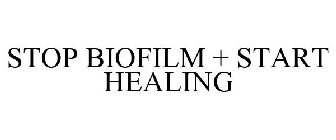 STOP BIOFILM + START HEALING