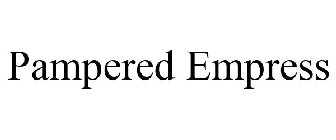 PAMPERED EMPRESS