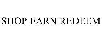 SHOP EARN REDEEM