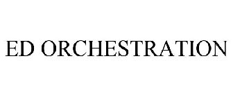 ED ORCHESTRATION