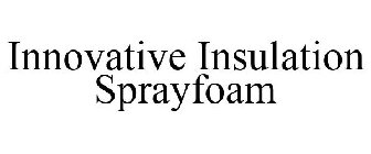 INNOVATIVE INSULATION SPRAYFOAM