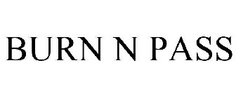 BURN N PASS