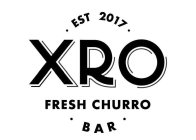 · EST 2017 · XRO FRESH CHURRO · BAR ·