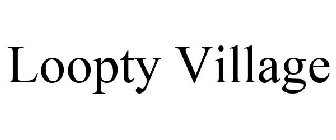 LOOPTY VILLAGE