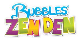 BUBBLES ZEN DEN