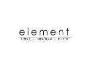 ELEMENT STEAK SEAFOOD PASTA