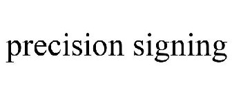 PRECISION SIGNING