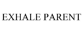 EXHALE PARENT