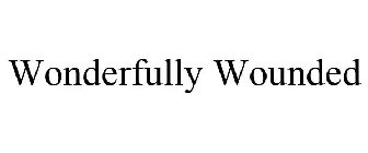 WONDERFULLY WOUNDED