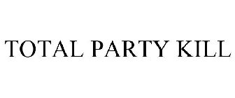 TOTAL PARTY KILL