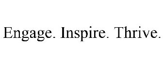 ENGAGE. INSPIRE. THRIVE.