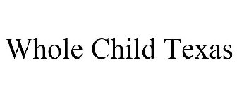 WHOLE CHILD TEXAS