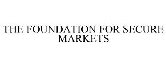 THE FOUNDATION FOR SECURE MARKETS