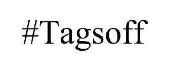 #TAGSOFF
