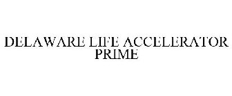 DELAWARE LIFE ACCELERATOR PRIME