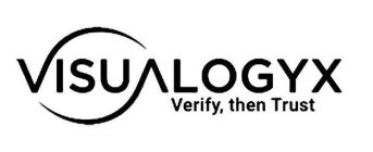 VISUALOGYX VERIFY, THEN TRUST