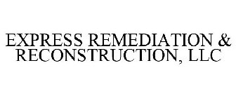 EXPRESS REMEDIATION & RECONSTRUCTION, LLC