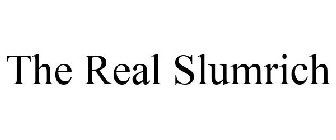 THE REAL SLUMRICH