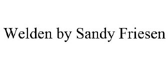 WELDEN BY SANDY FRIESEN