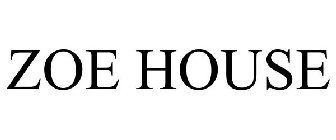 ZOE HOUSE