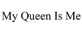 MY QUEEN IS ME