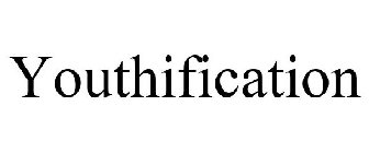 YOUTHIFICATION