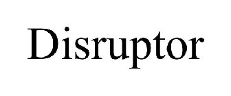 DISRUPTOR