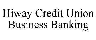 HIWAY CREDIT UNION BUSINESS BANKING