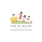 FUN IN IRVINE EDUCATION, INC. FUN CAMP & FUN SCHOOLING