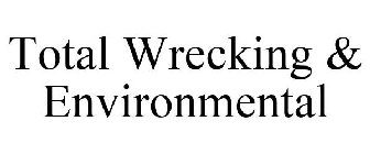 TOTAL WRECKING & ENVIRONMENTAL