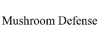 MUSHROOM DEFENSE