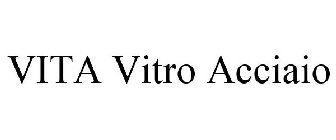 VITA VITRO ACCIAIO