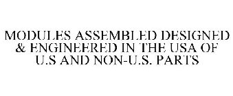 MODULES ASSEMBLED DESIGNED & ENGINEERED IN THE USA OF U.S AND NON-U.S. PARTS