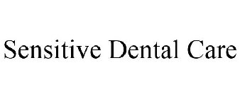 SENSITIVE DENTAL CARE