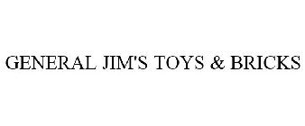 GENERAL JIM'S TOYS & BRICKS