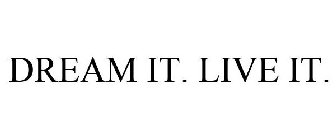 DREAM IT. LIVE IT.