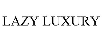 LAZY LUXURY