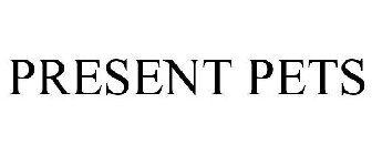 PRESENT PETS