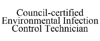 COUNCIL-CERTIFIED ENVIRONMENTAL INFECTION CONTROL TECHNICIAN