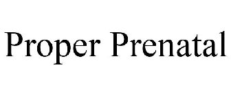 PROPER PRENATAL