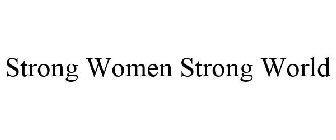 STRONG WOMEN STRONG WORLD