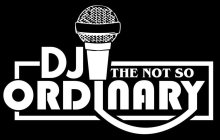 DJ THE NOT SO ORDINARY