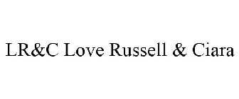 LR&C LOVE RUSSELL & CIARA