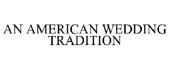 AN AMERICAN WEDDING TRADITION